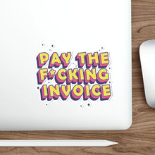 Load image into Gallery viewer, PAY THE F*CKING INVOICE STICKER
