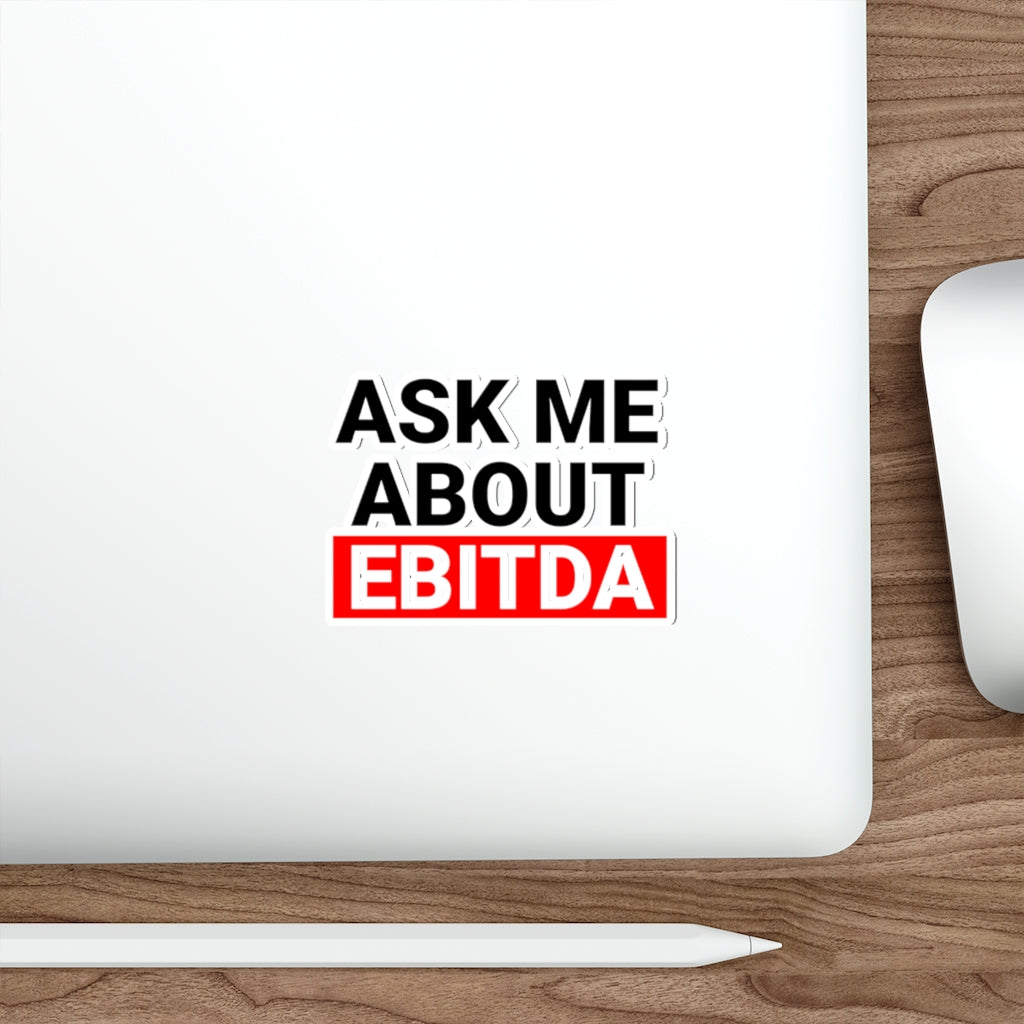 ASK ME ABOUT EBITDA MINIMALIST STICKER