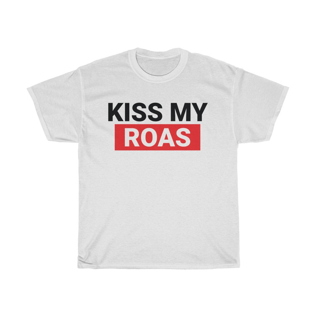 KISS MY ROAS PLAIN DTC MINIMALIST WHITE T-SHIRT