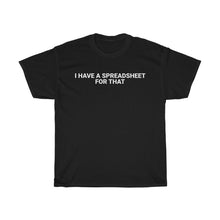 Load image into Gallery viewer, I HAVE A SPREADSHEET FOR THAT MINIMALIST DTC BLACK T-SHIRT
